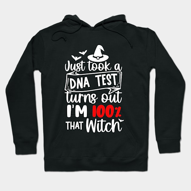 Just took a DNA Test, Turns out Im 100% That WITCH Ver. 2  | Halloween Vibes Hoodie by Bowtique Knick & Knacks